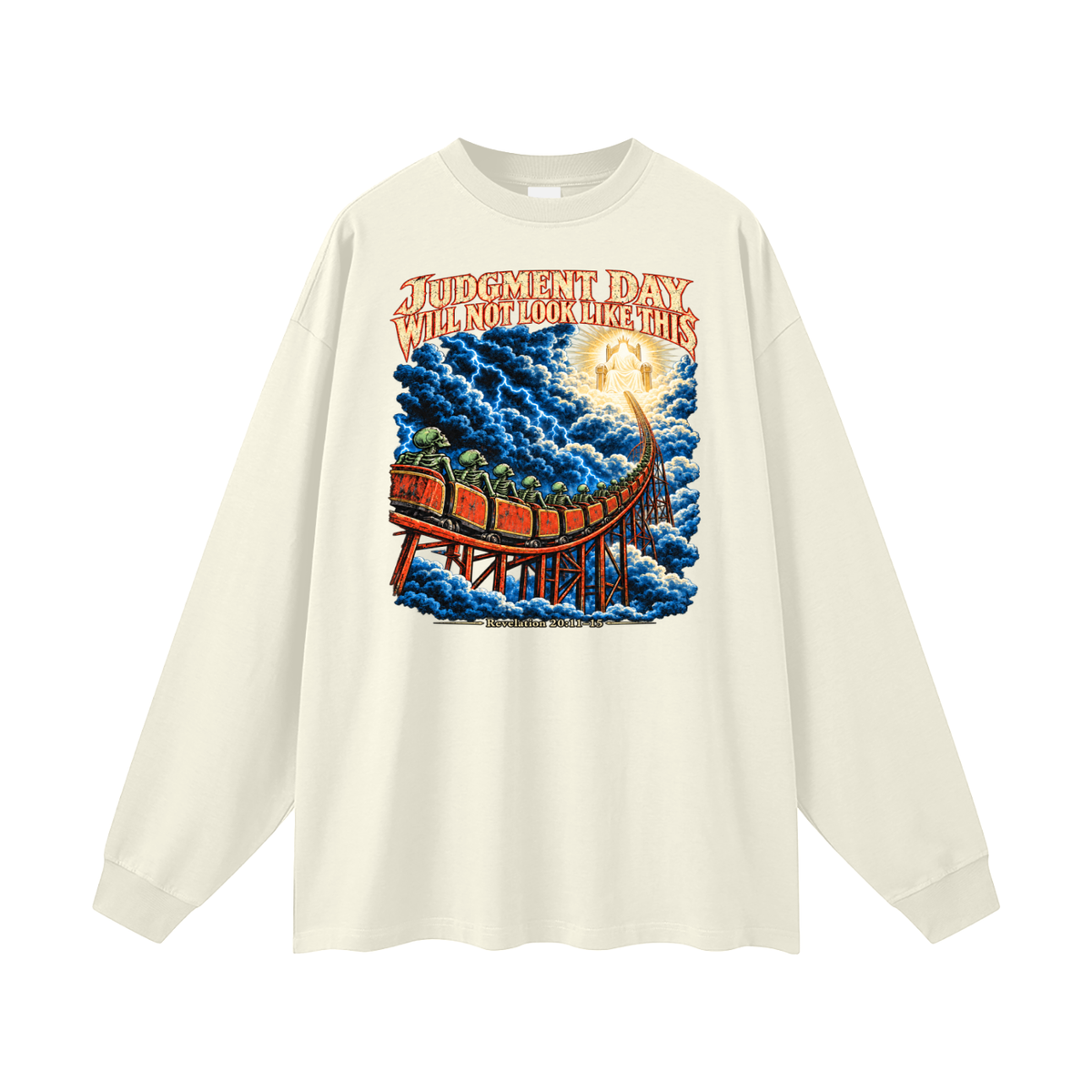 JUDGMENT DAY WILL NOT LOOK LIKE THIS Long Sleeve T-Shirt