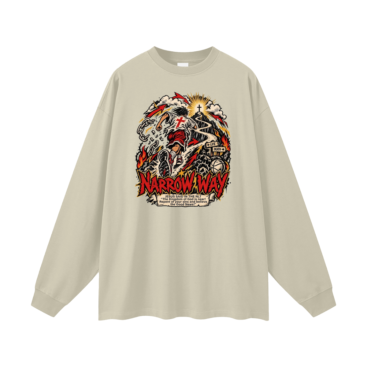 NARROW WAY JESUS SAID IN NLT "The kingdom of God is near! Repent of your sins and believe the Good News!" Long Sleeve T-Shirt
