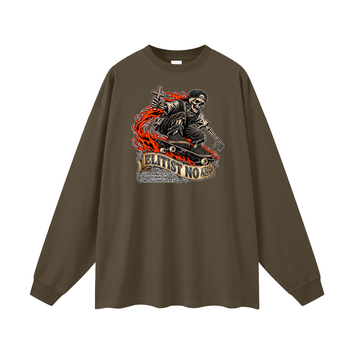 ELITIST NO AND LEARN HOW TO CAST OUT DMONS ON MICHAELJPHELPS.NET Long Sleeve T-Shirt