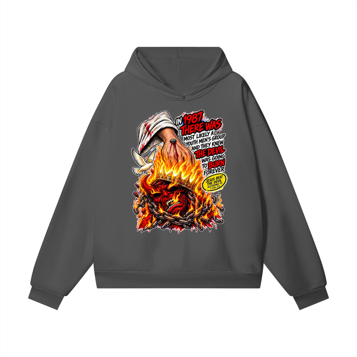 IN 1987 THERE WAS MOST LIKELY A YOUTH MEN'S GROUP AND THEY KNEW THE DEVIL WAS GOING TO BURN FOREVER (JESUS BEAT THE DEVIL ACCORDING TO 1 John 3:8) Hoodie