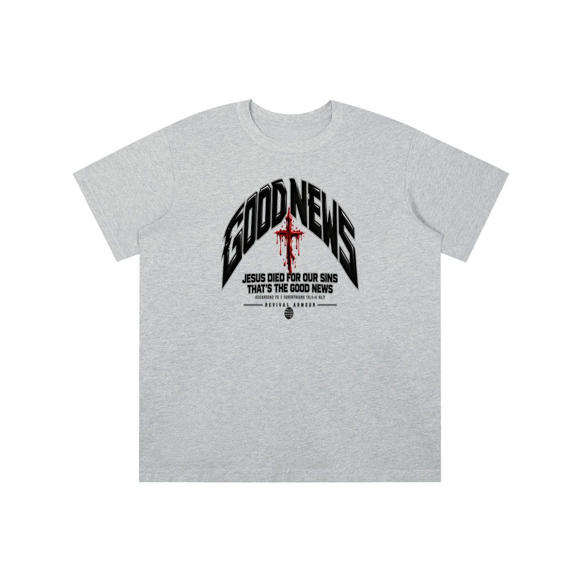 GOOD NEWS JESUS DIED FOR OUR SINS THAT'S THE GOOD NEWS ACCORDING TO 1 CORTHIANS 15:1-4 NLT REVIVAL ARMOUR youth T-shirt