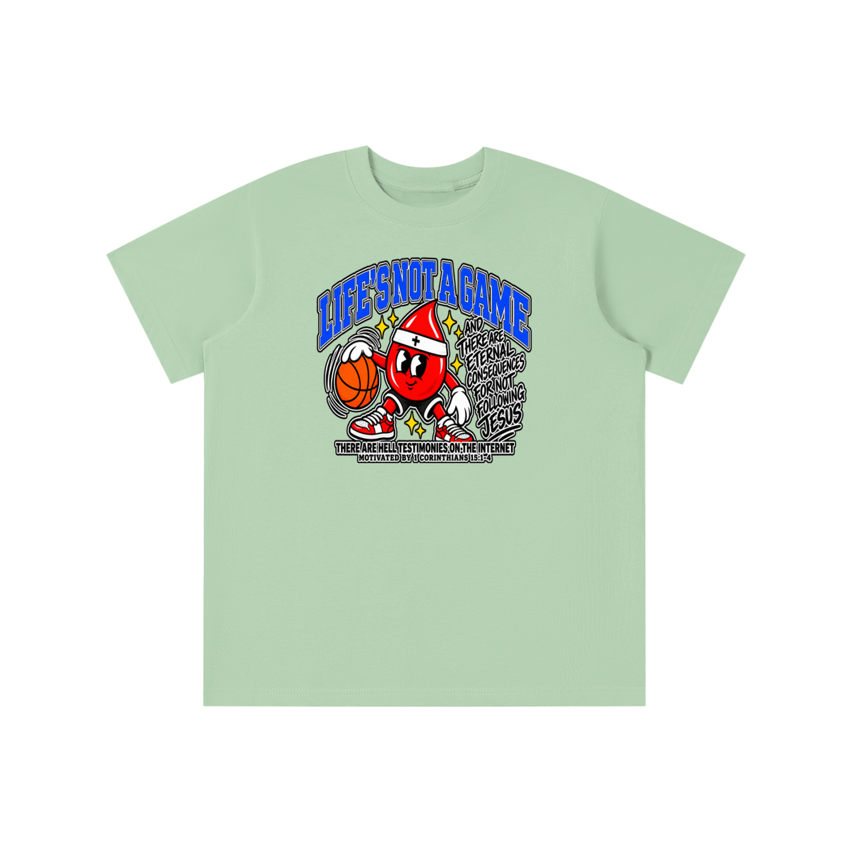 LIFE'S NOT A GAME AND THERE ARE ETERNAL CONSEQUENCES FOR NOT FOLLOWING JESUS THERE ARE HELL TESTIMONIES ON THE INTERNET MOTIVATED BY 1 Corinthians 15:1-4 youth T-shirt