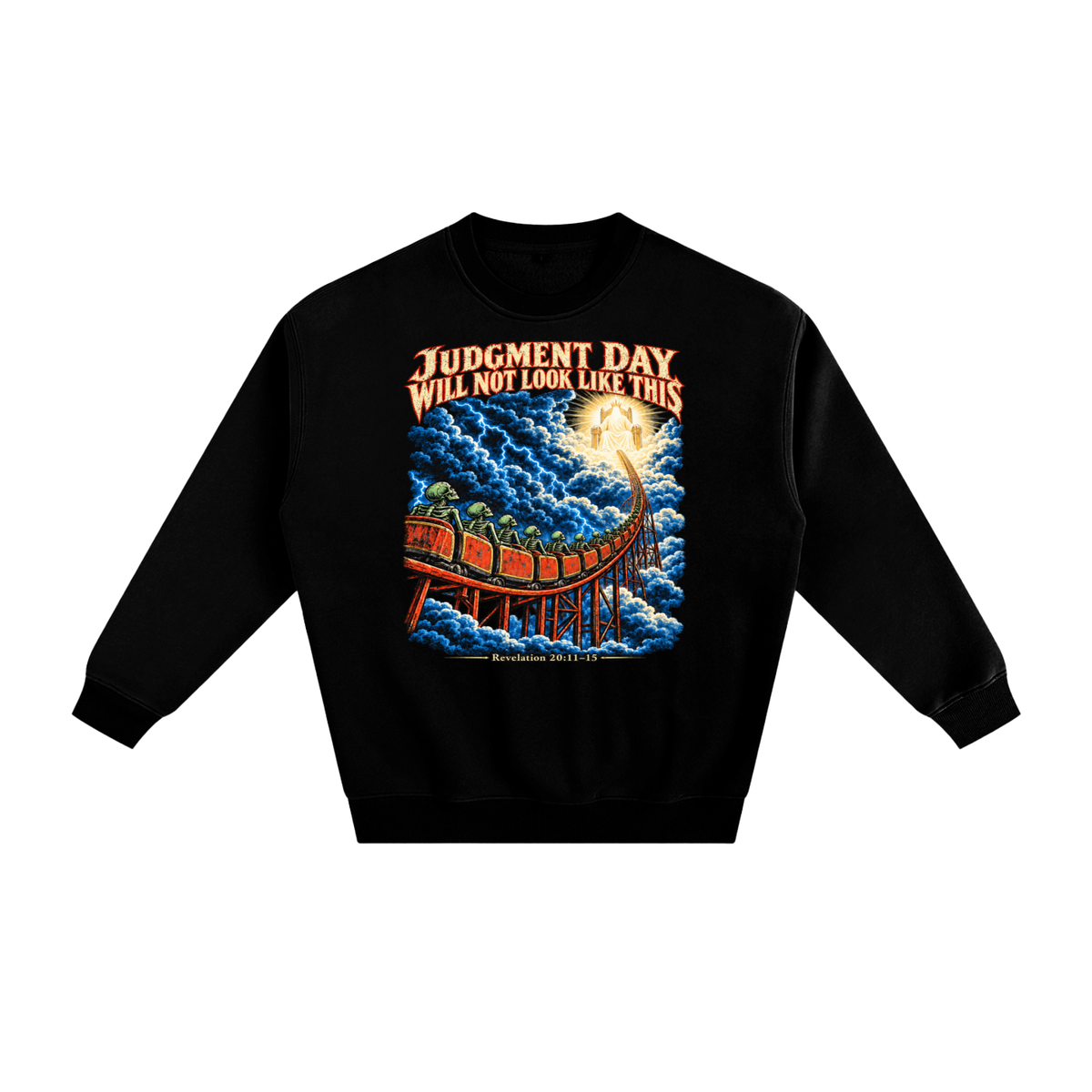 JUDGMENT DAY WILL NOT LOOK LIKE THIS Sweatshirt