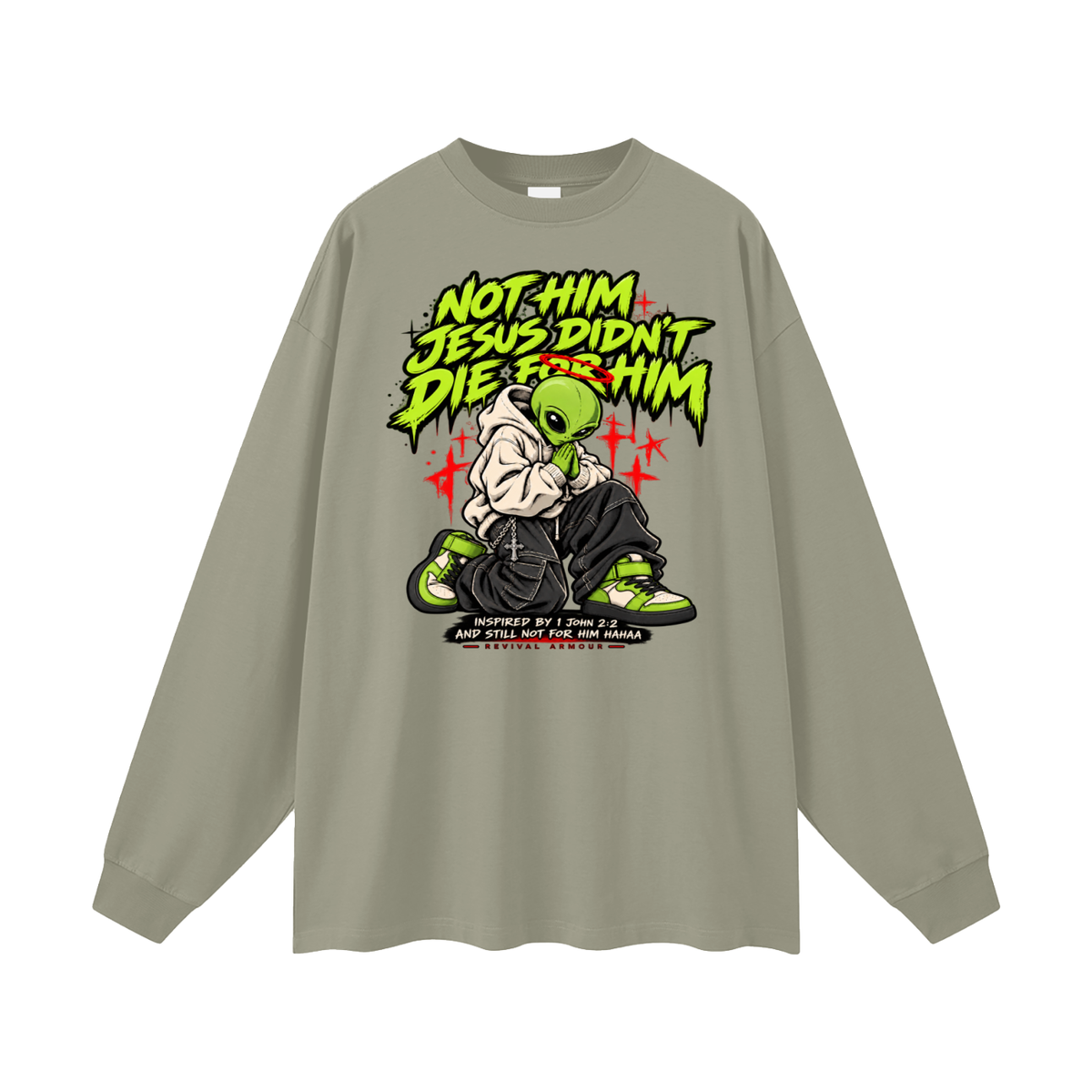 NOT HIM JESUS DIDN'T DIE FOR HIM INSPIRED BY 1 JOHN 2:2 AND STILL NOT FOR HIM HAAA Long Sleeve T-Shirt