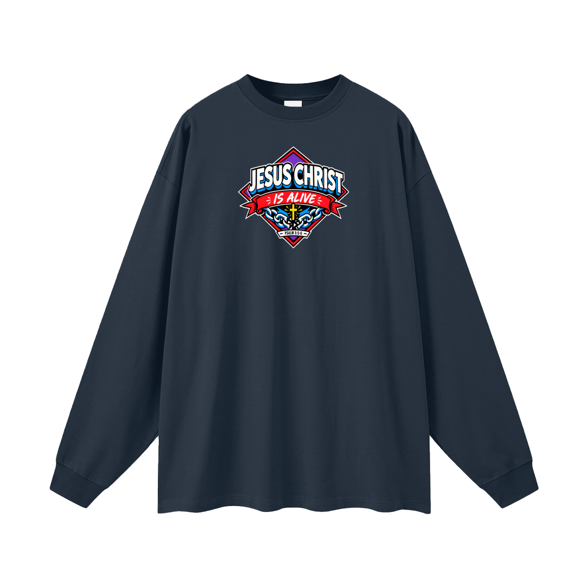 JESUS CHRIST IS ALIVE - PSALM 5:5-6 - Long Sleeve T-Shirt