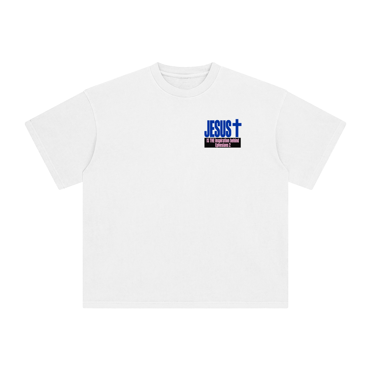 JESUS IS THE inspiration behind Ephesians 2 T-Shirt