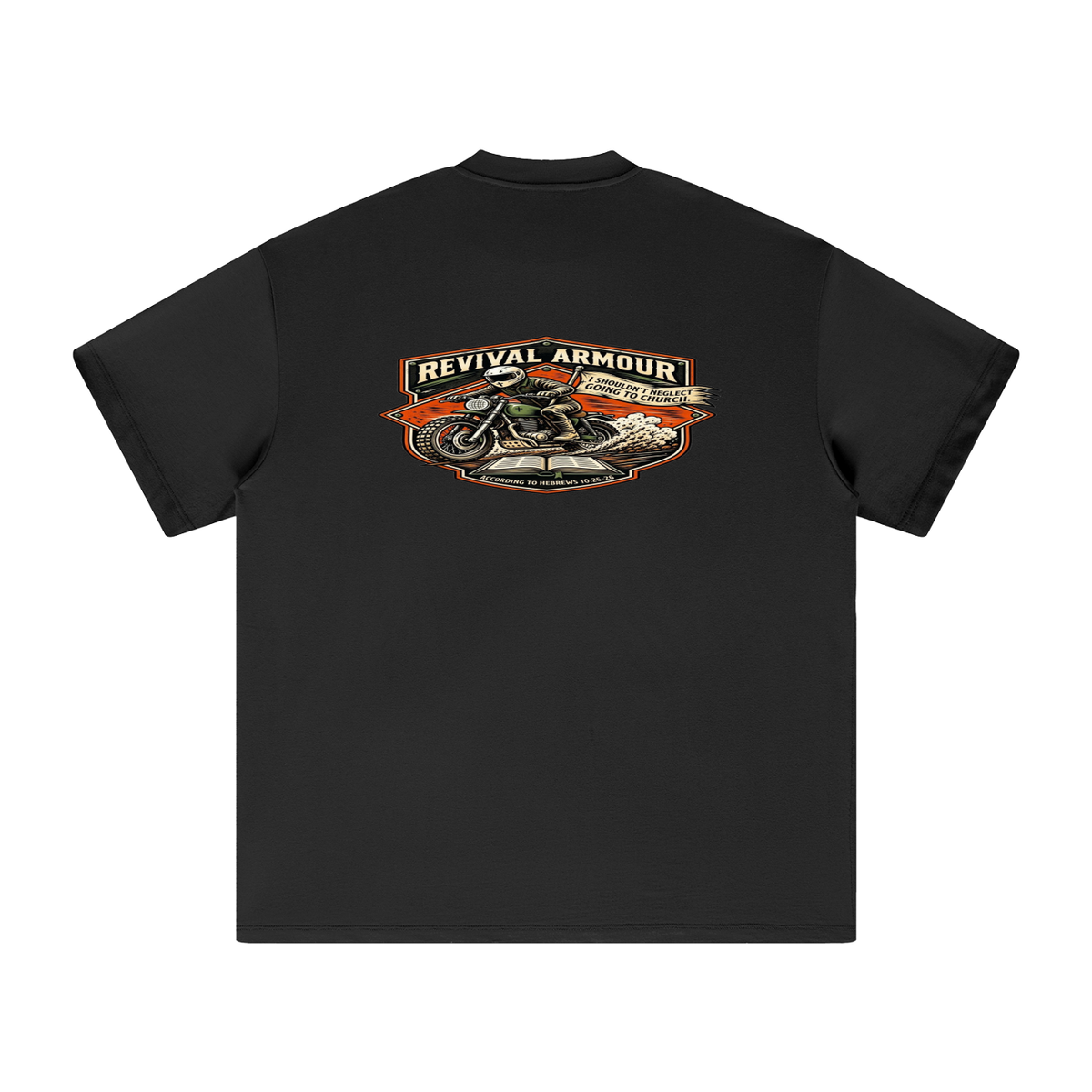 THE WAGE OF SIN IS DEATH REVIVAL ARMOUR I SHOULDN'T NEGLECT GOING TO CHURCH. ACCORDING TO HEBREWS 10:25-26 T-Shirt