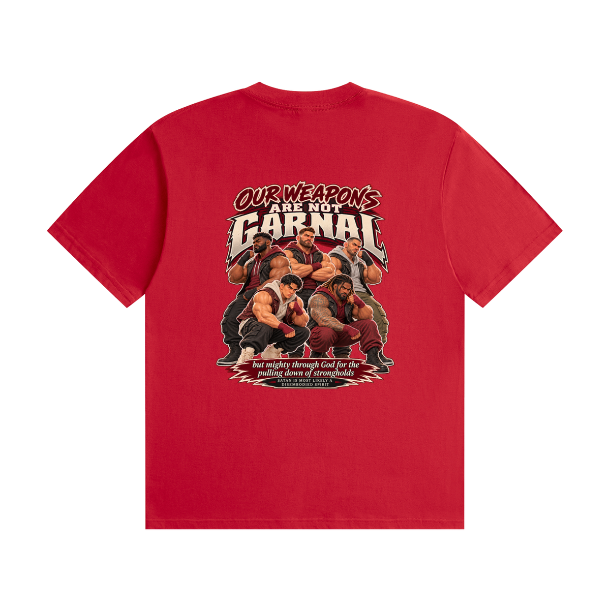 HUMANS ARE STUPID (Jeremiah 4:22) OUR WEAPONS ARE NOT CARNAL but mighty through God for the pulling down of strongholds SATAN IS MOST LIKELY A DISEMBODIED SPIRIT T-Shirt
