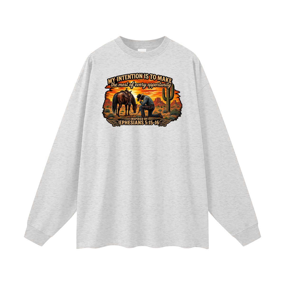 MY INTENTION IS TO MAKE THE MOST OF EVERY OPPORTUNITY INSPIRED BY EPHESIANS 5:15-16 Long Sleeve T-Shirt