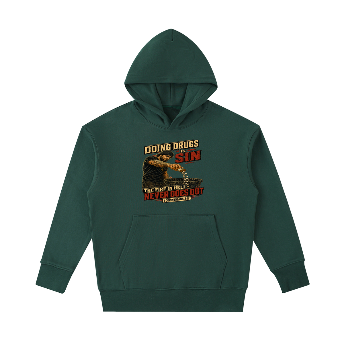 DOING DRUGS IS SIN THE FIRE IN HELL NEVER GOES OUT Hoodie