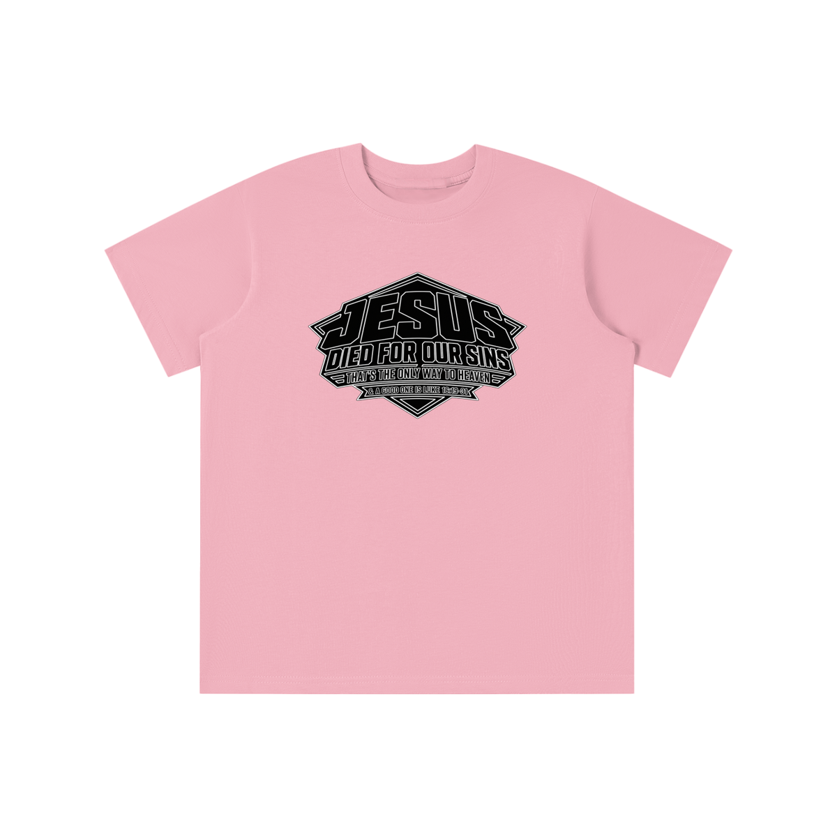 JESUS DIED FOR OUR SINS THAT'S THE ONLY WAY TO HEAVEN & A GOOD ONE IS LUKE 16:19-31 youth T-shirt