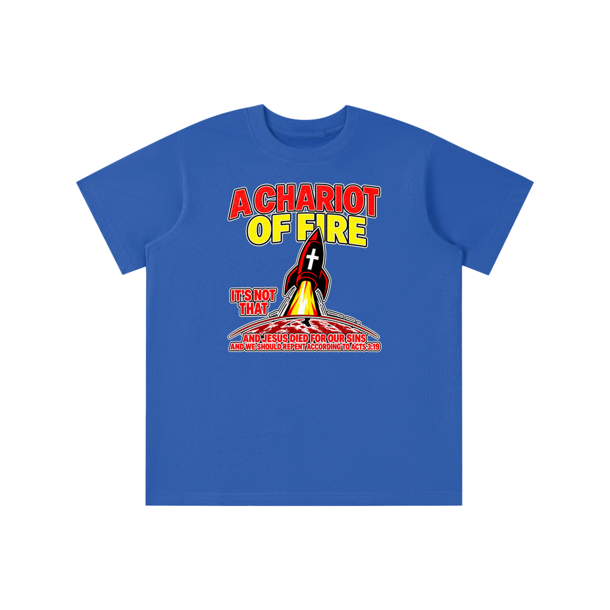 A CHARIOT OF FIRE IT'S NOT THAT AND JESUS DIED FOR OUR SINS AND WE SHOULD REPENT ACCORDING TO ACTS 3:19 youth T-shirt