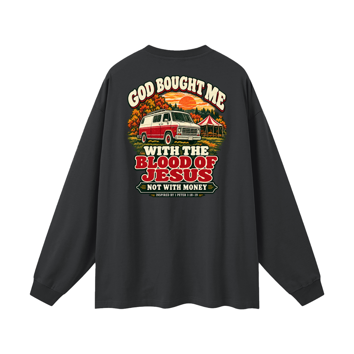 GOD BOUGHT ME WITH THE BLOOD OF JESUS NOT WITH MONEY - INSPIRED BY 1 PETER 1:18-19 - Long Sleeve T-Shirt