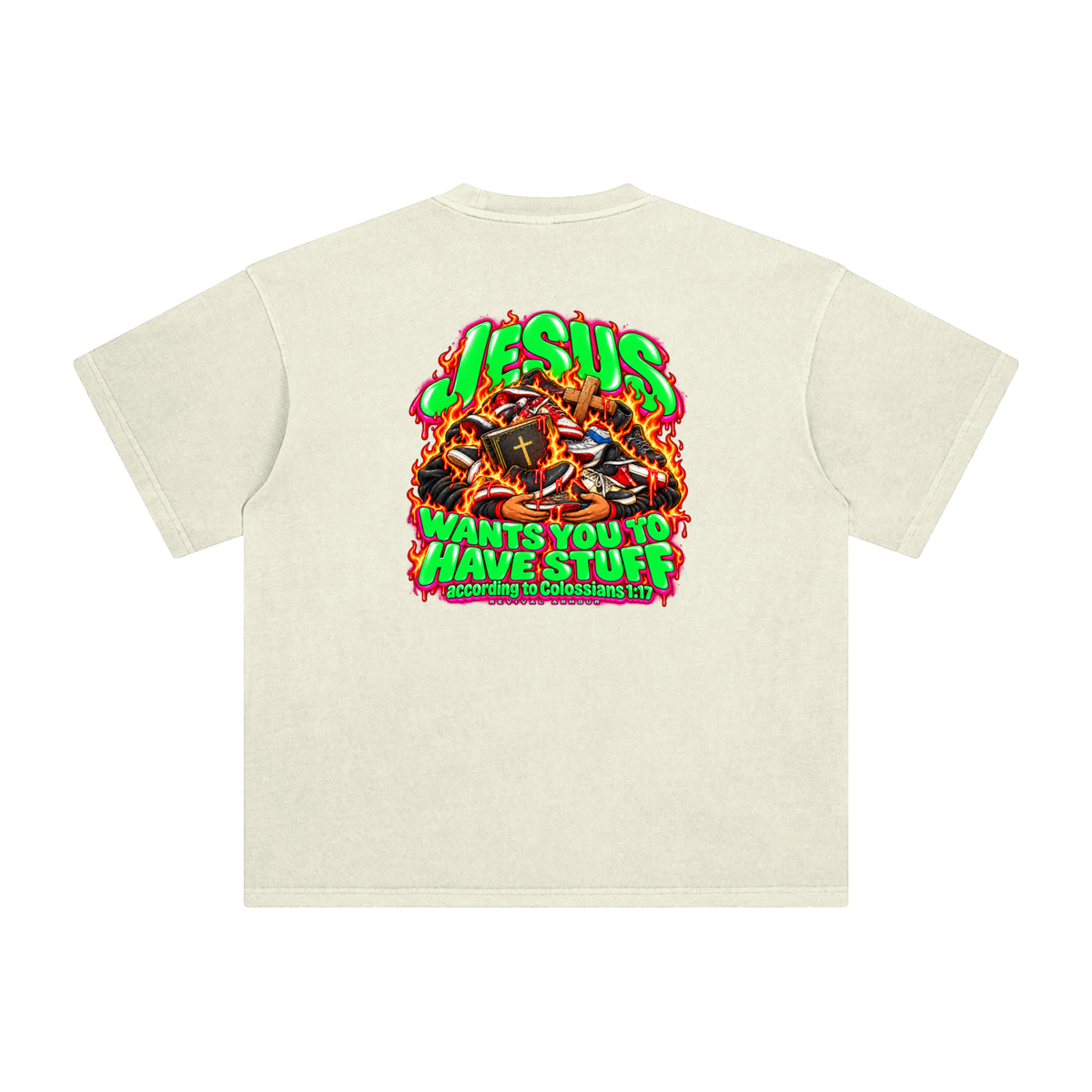 JESUS WANTS YOU TO HAVE STUFF according to COLLISIANS 1:17 T-Shirt