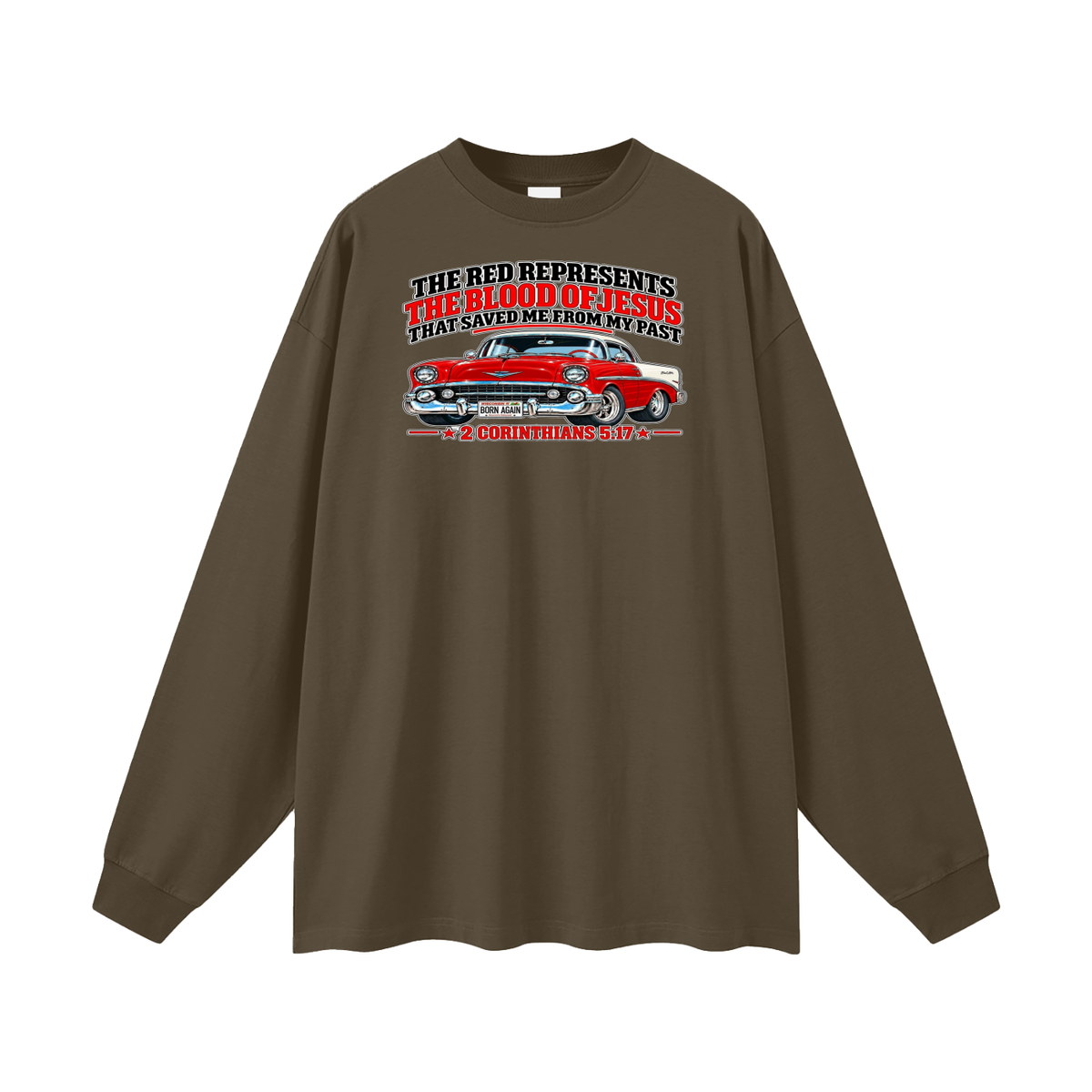 THE RED REPRESENTS THE BLOOD OF JESUS THAT SAVED ME FROM MY PAST *2 CORINTHIANS 5:17* Long Sleeve T-Shirt