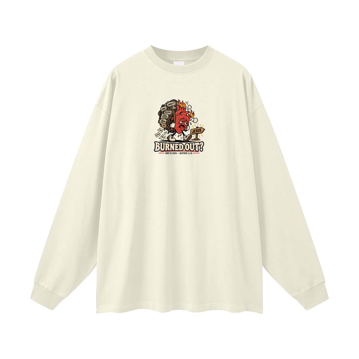 BURNED OUT? COME TO JESUS MATTHEW 11:28 Long Sleeve T-Shirt