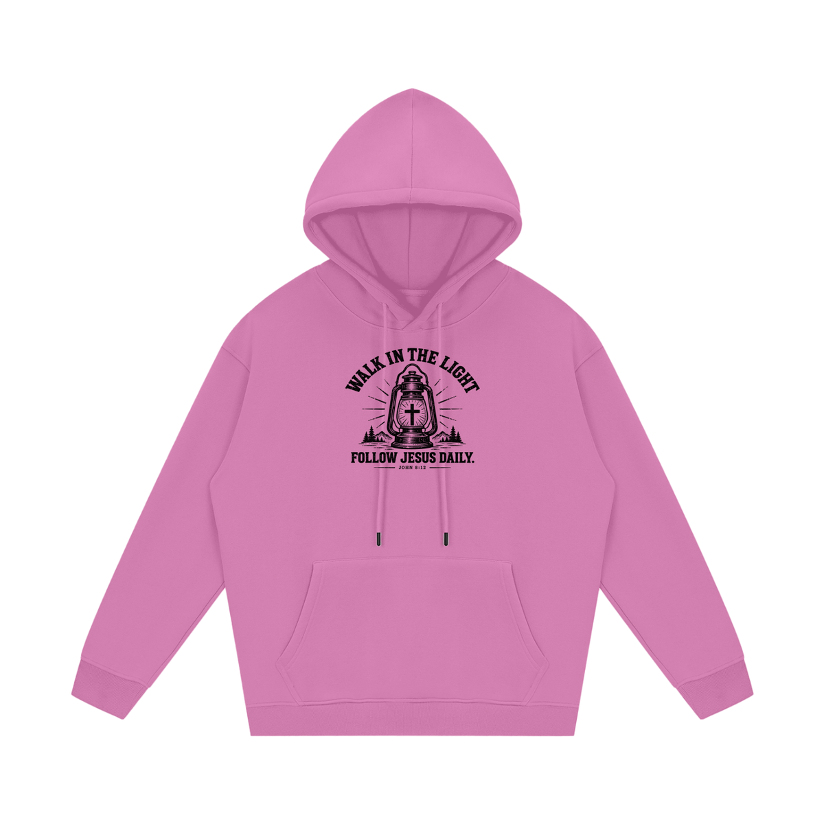 WALK IN THE LIGHT FOLLOW JESUS DAILY. - JOHN 8:12 - Hoodie