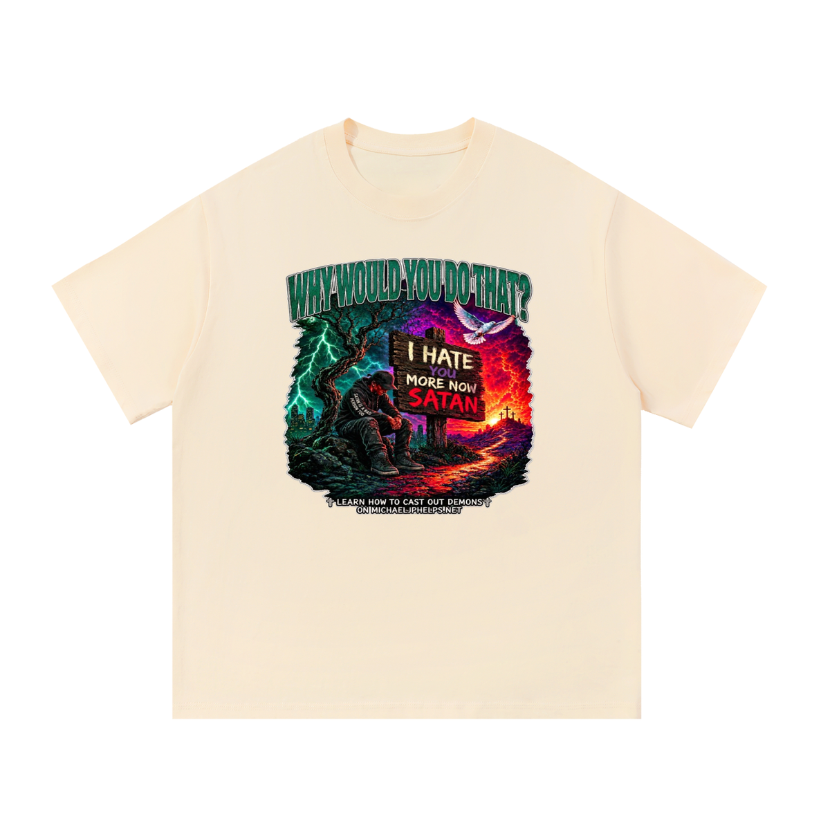 WHY WOULD YOU DO THAT? T-Shirt