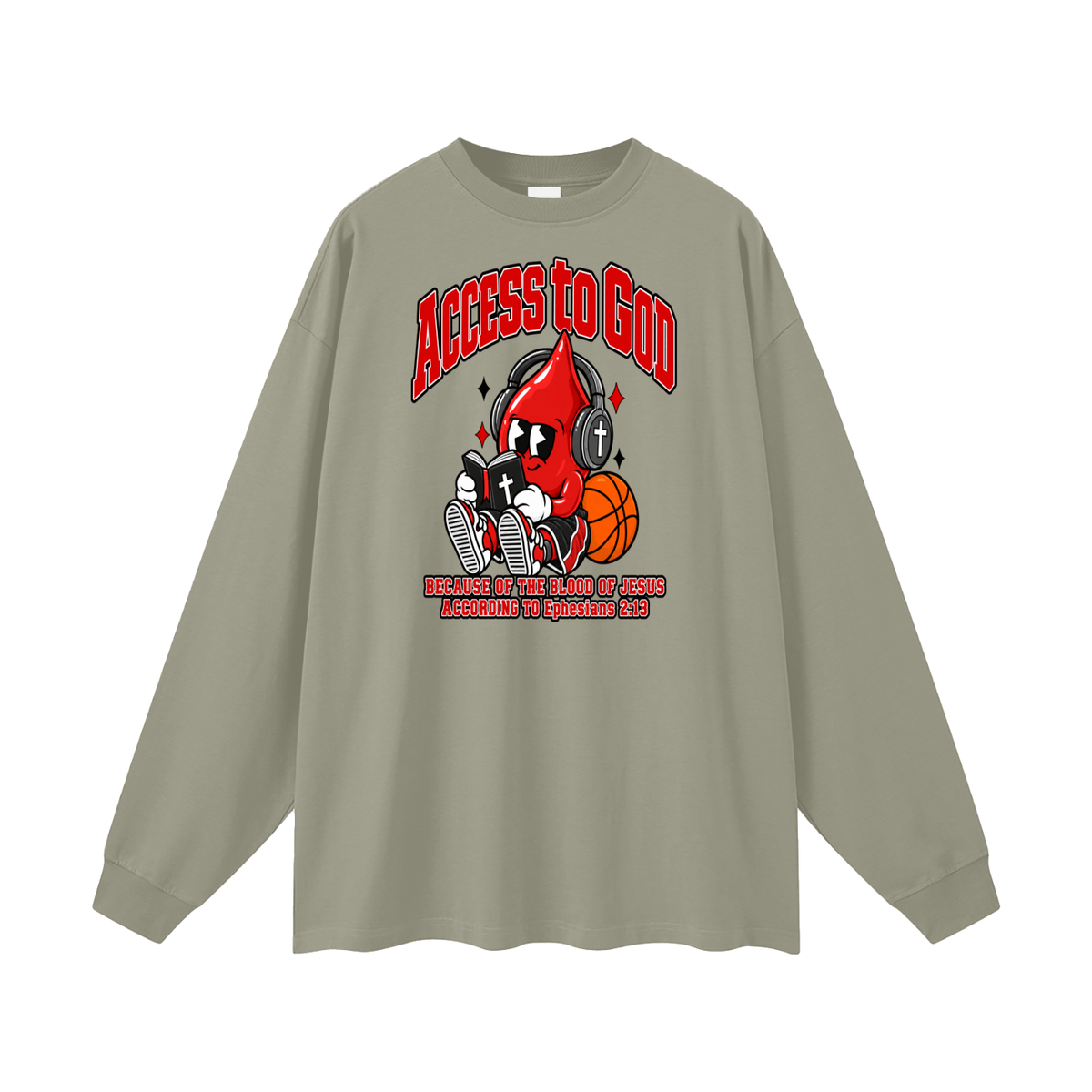 ACCESS TO GOD BECAUSE OF THE BLOOD OF JESUS ACCORDING TO EPHESIANS 2:13 Long Sleeve T-Shirt