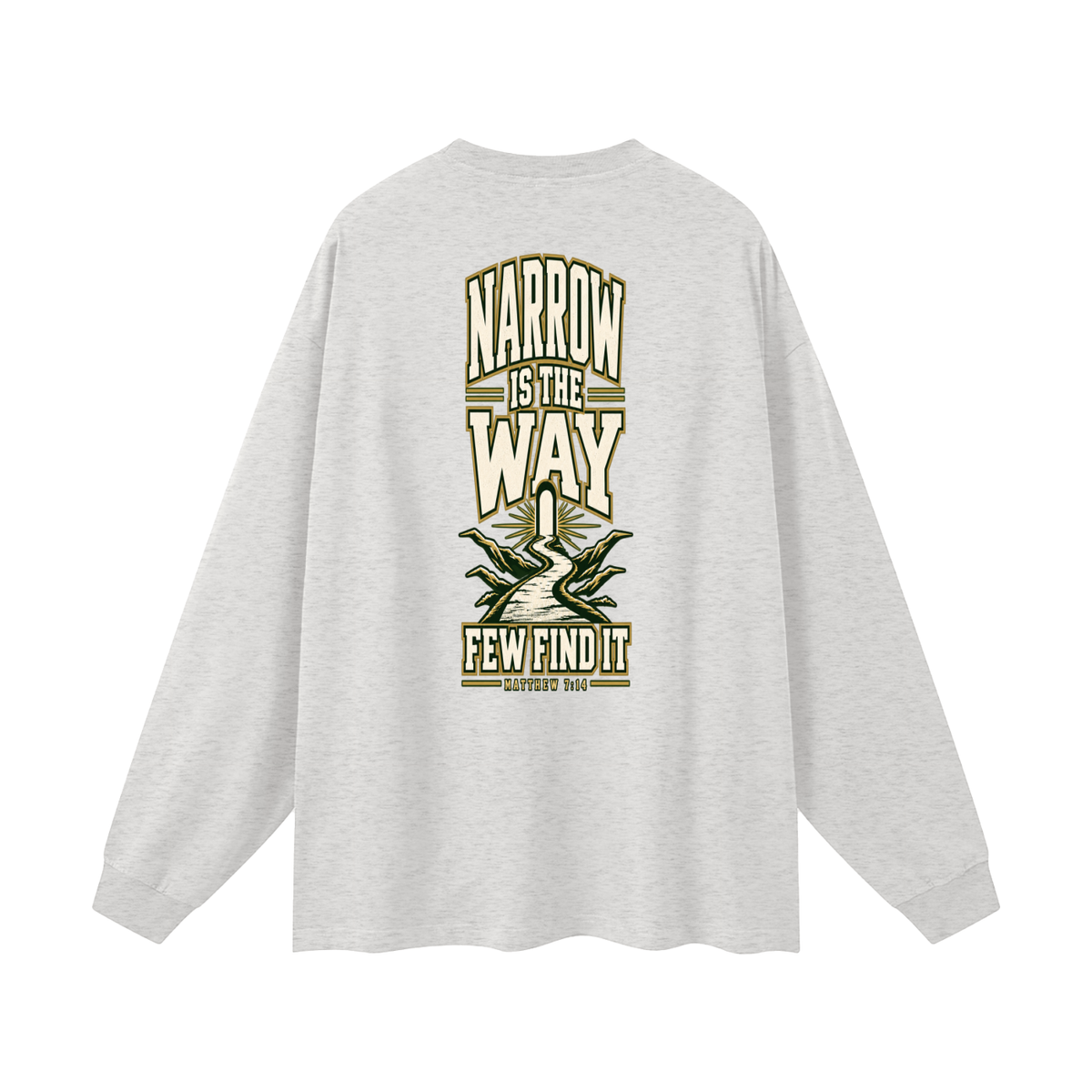 SAVED BY GRACE THROUGH FAITH NARROW IS THE WAY Long Sleeve T-Shirt