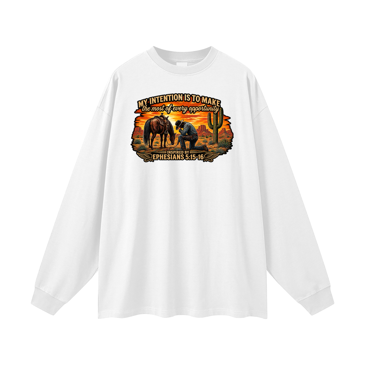 MY INTENTION IS TO MAKE THE MOST OF EVERY OPPORTUNITY INSPIRED BY EPHESIANS 5:15-16 Long Sleeve T-Shirt