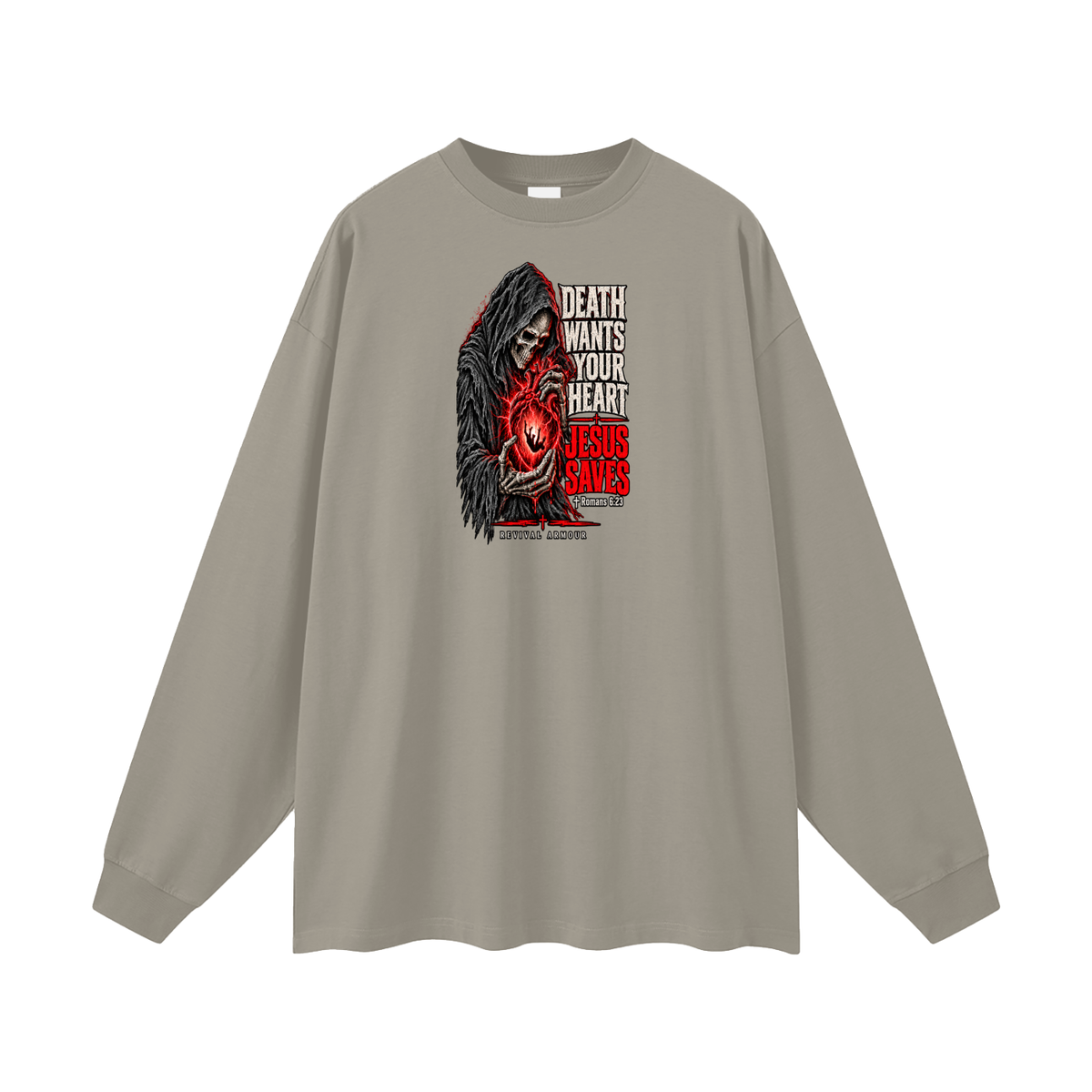 DEATH WANTS YOUR HEART JESUS SAVES ROMANS 6:23 REVIVAL ARMOUR Long Sleeve T-Shirt