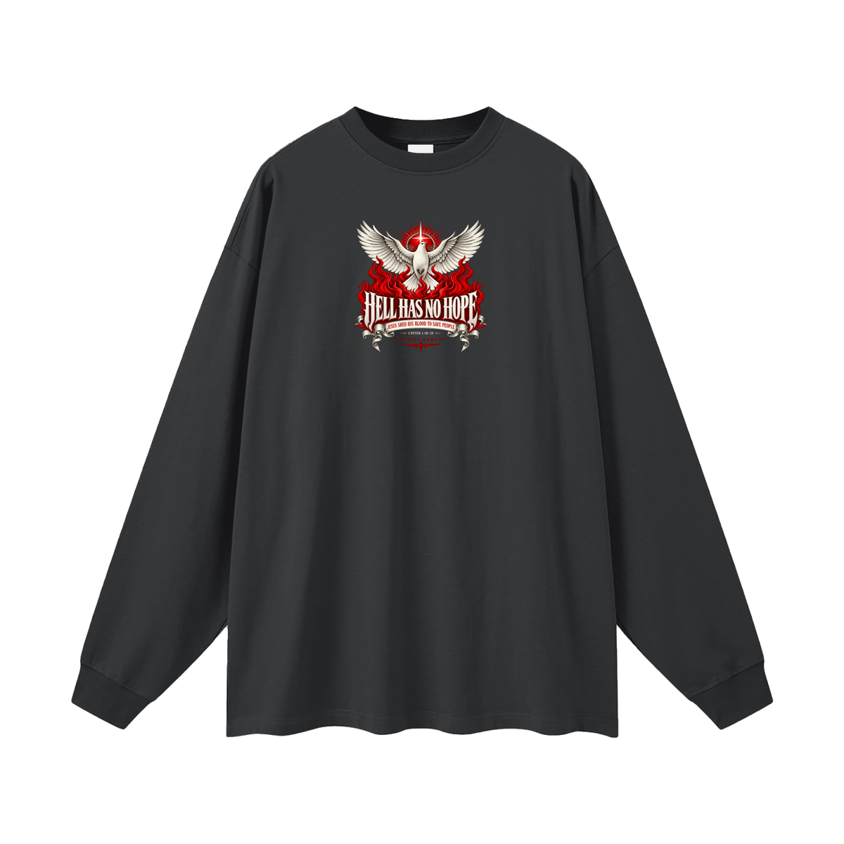 HELL HAS NO HOPE JESUS SHED HIS BLOOD TO SAVE PEOPLE Long Sleeve T-Shirt