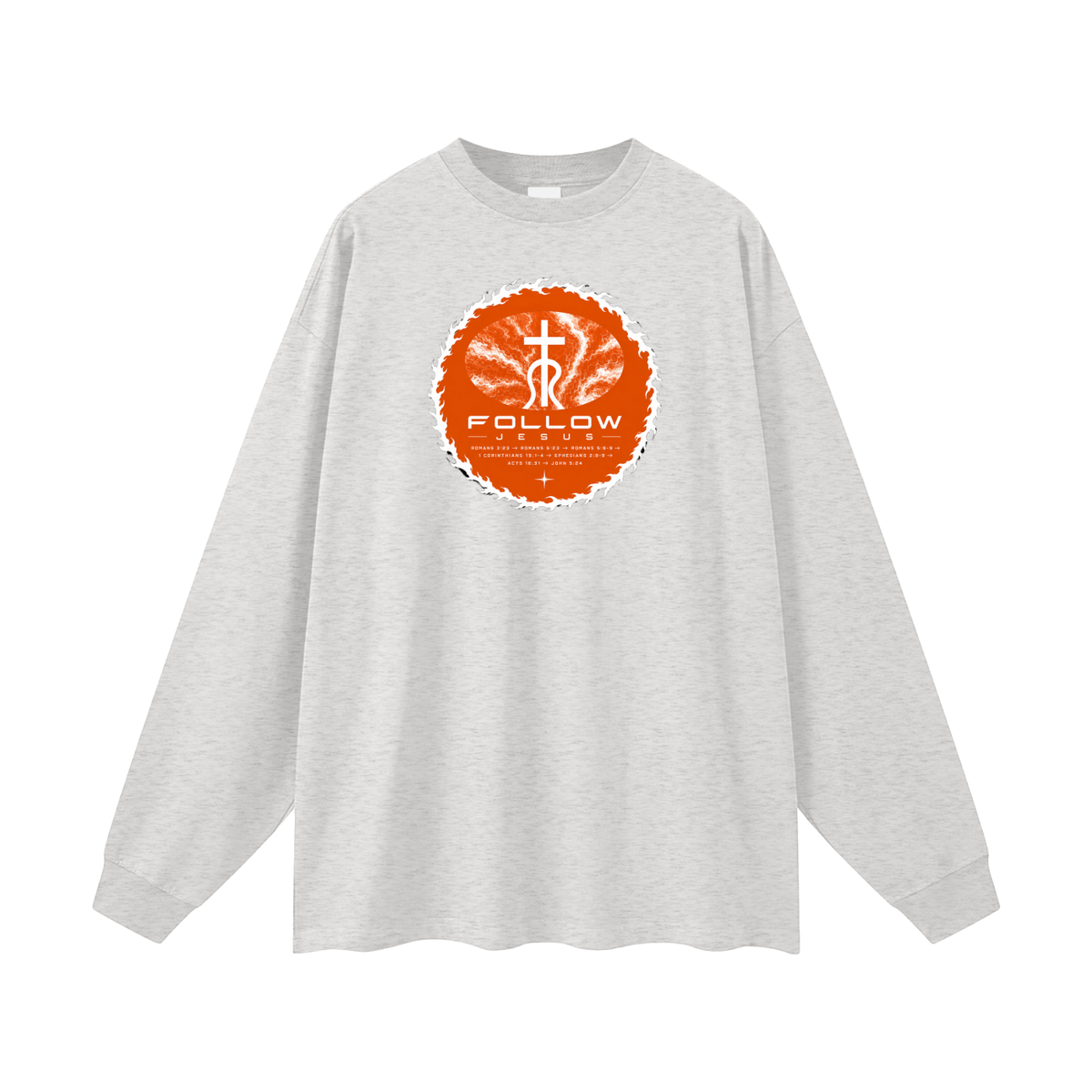 Follow Jesus Romans 3:23 -> Romans 6:23 -> Romans 5:8-9 -> 1 Corinthians 15:1-4 -> Ephesians 2:8-9 -> Acts 16:31 -> John 5:24 Long Sleeve T-Shirt
