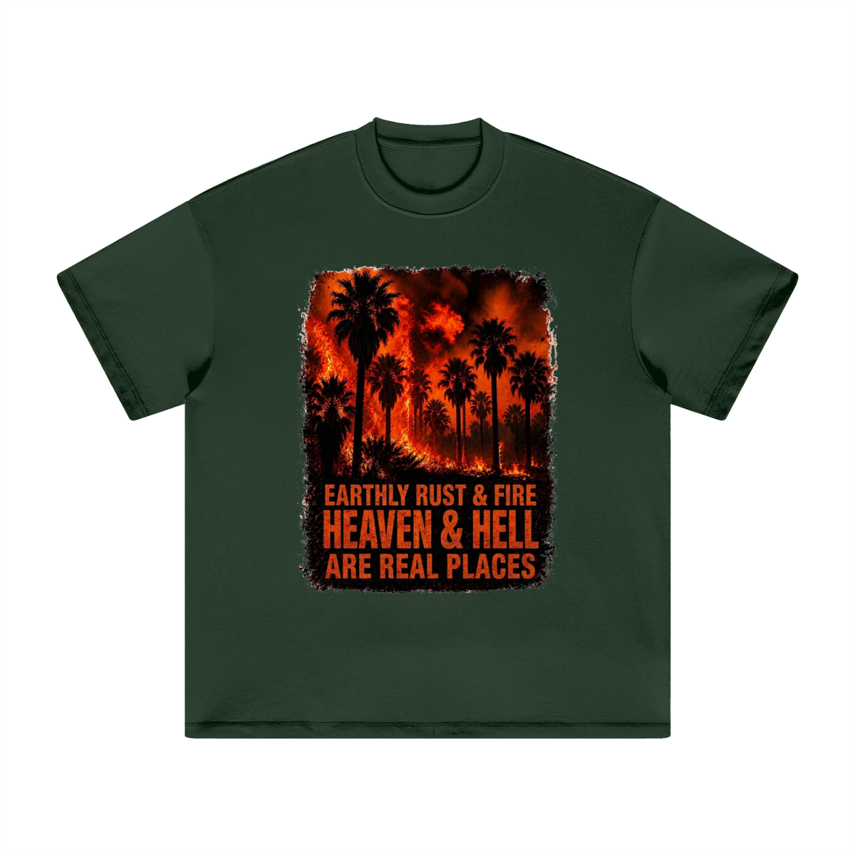 EARTHLY RUST & FIRE HEAVEN & HELL ARE REAL PLACES T-Shirt