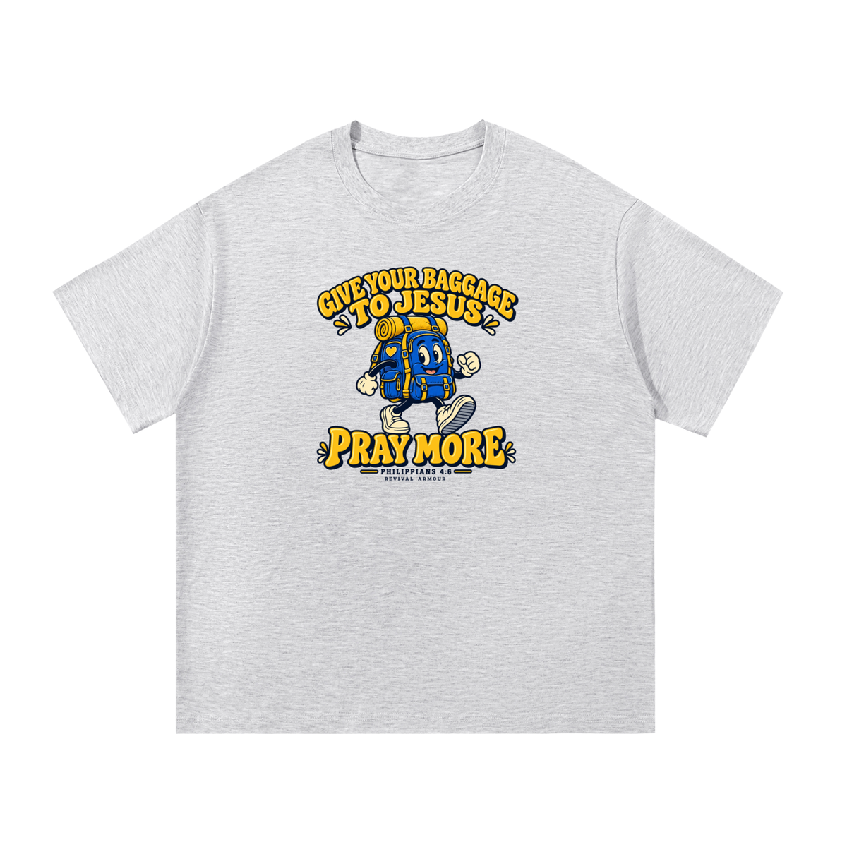GIVE YOUR BAGGAGE TO JESUS PRAY MORE - PHILIPPIANS 4:6 - T-Shirt