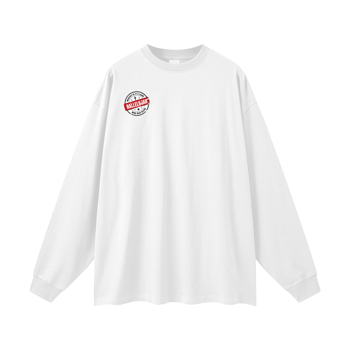 WORTHY IS THE LAMB HALLEJUJAH WHO WAS SLAIN Long Sleeve T-Shirt