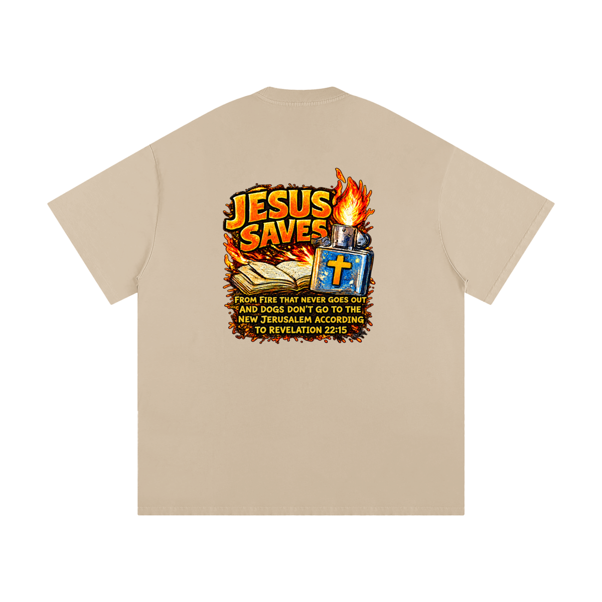 JESUS SAVES FROM IRE THAT GOES OUT AND DOGS DON'T GO TO THE NEW JERUSALEM ACCORDING TO REVELATION 22:15 T-Shirt