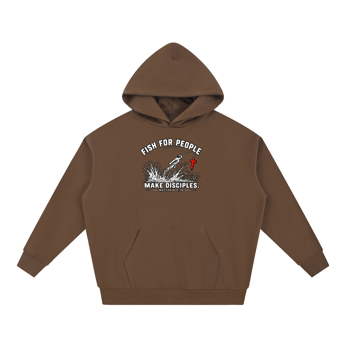 FISH FOR PEOPLE MAKE DISCIPLES. - MATTHEW 4:19 - Hoodie