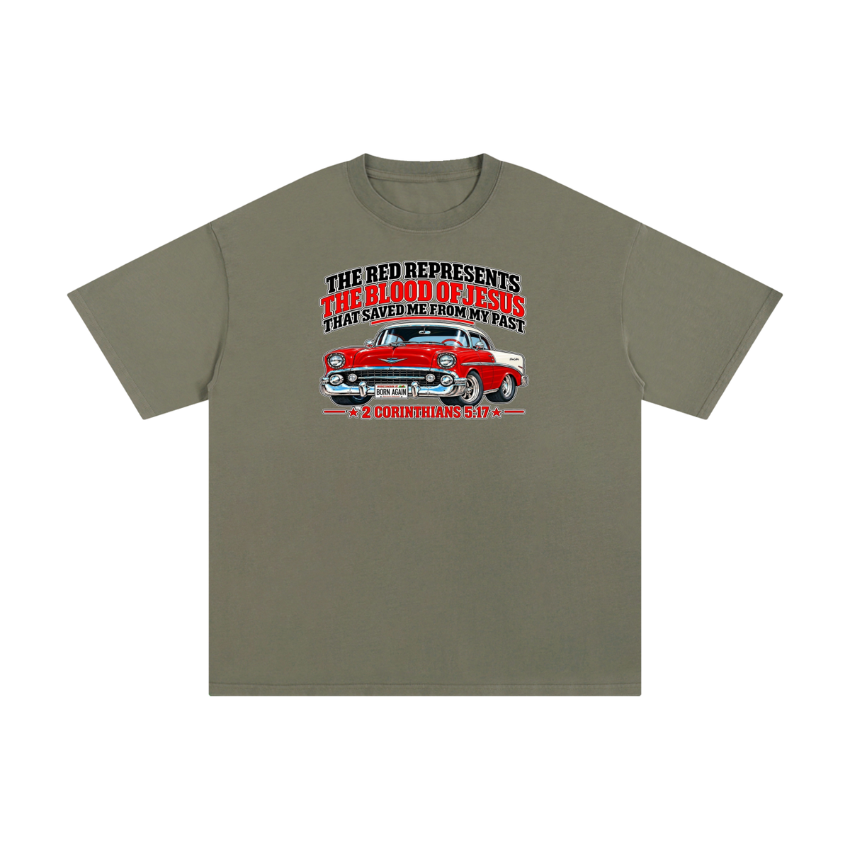 THE RED REPRESENTS THE BLOOD OF JESUS THAT SAVED ME FROM MY PAST *2 CORINTHIANS 5:17* T-Shirt