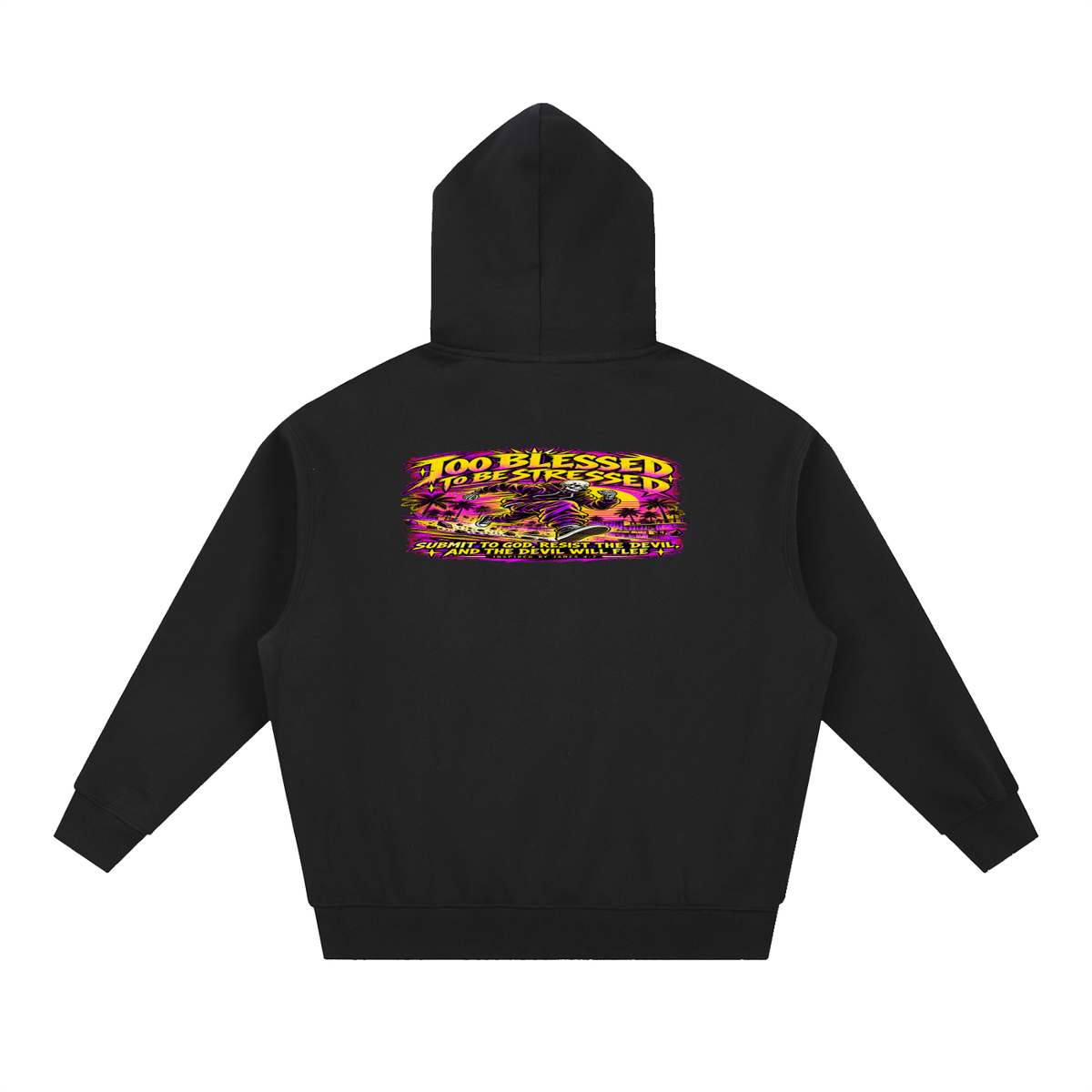 TOO BLESSED TO BE STRESSED SUMIT TO GOD, RESIST THE DEVIL, AND THE DEVIL WILL FLEE INSPIRED BY JAMES 4:7 Hoodie
