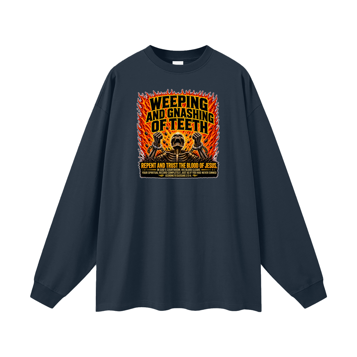 WEEPING AND GNASHING OF TEETH Long Sleeve T-Shirt