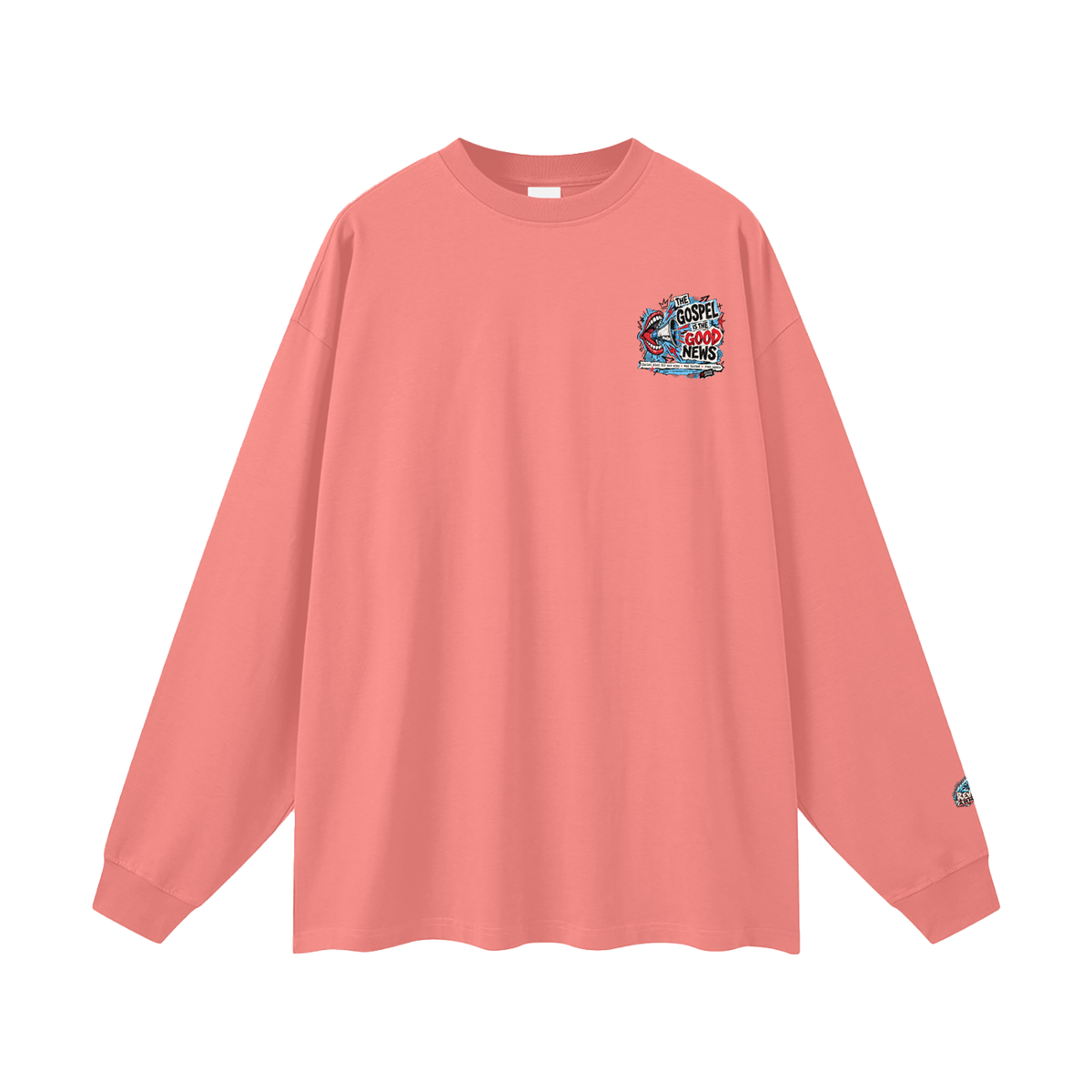 THE GOSPEL IS THE GOOD NEWS CHRIST DIED FOR OUR SINS . WAS BURIED . ROSE AGAIN -- 1 CORINTHIANS 15:1-4 -- Long Sleeve T-Shirt