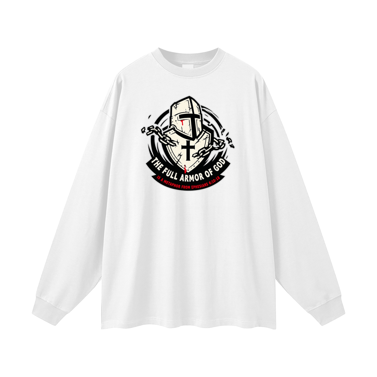 THE FULL ARMOR OF GOD IS A METAPHOR FROM EPHESIANS 6:10-18 Long Sleeve T-Shirt
