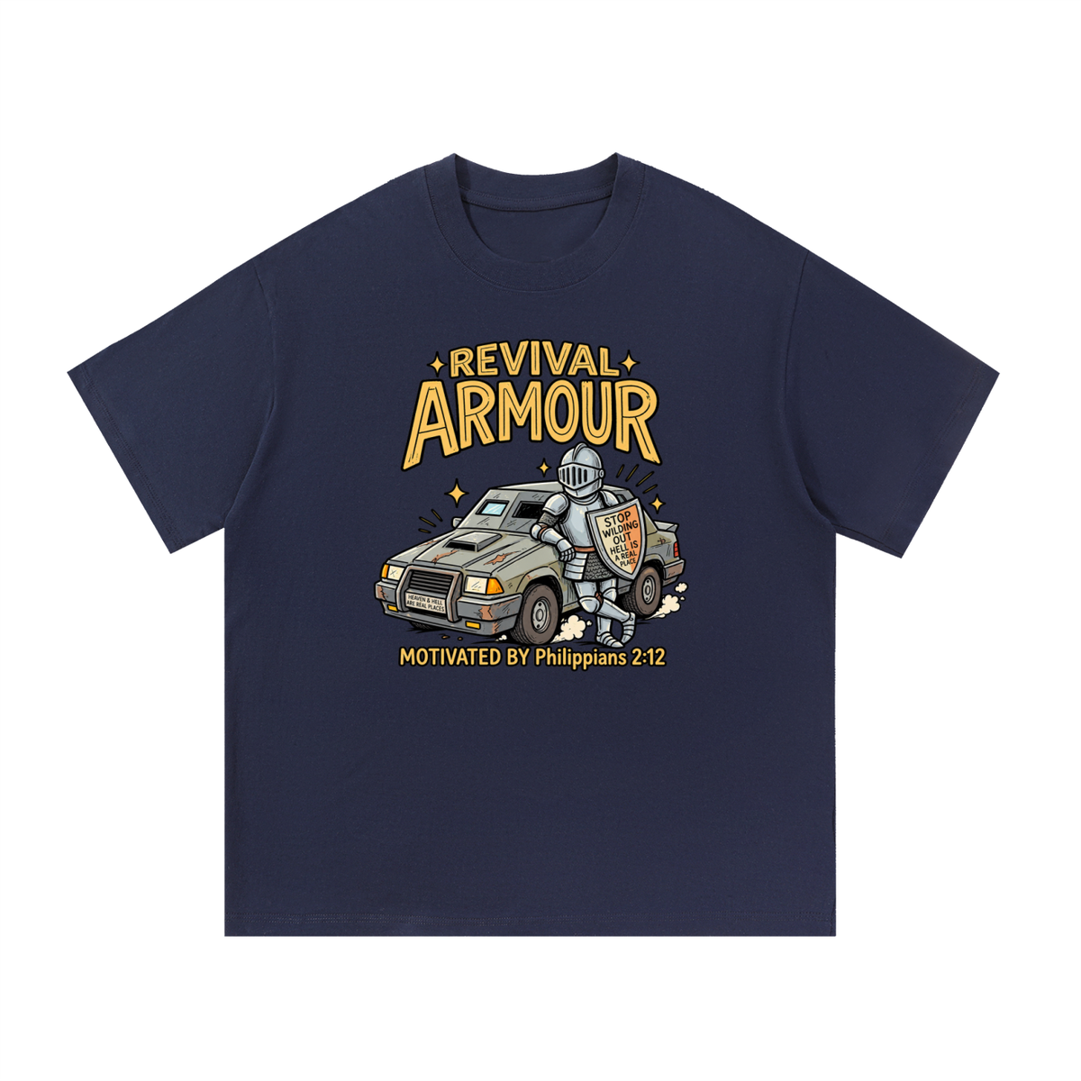 REVIVAL ARMOUR HEAVEN & HELL ARE REAL PLACES STOP WILDING OUT HELL IS A REAL PLACE MOTIVATED BY Philippians 2:12 T-Shirt