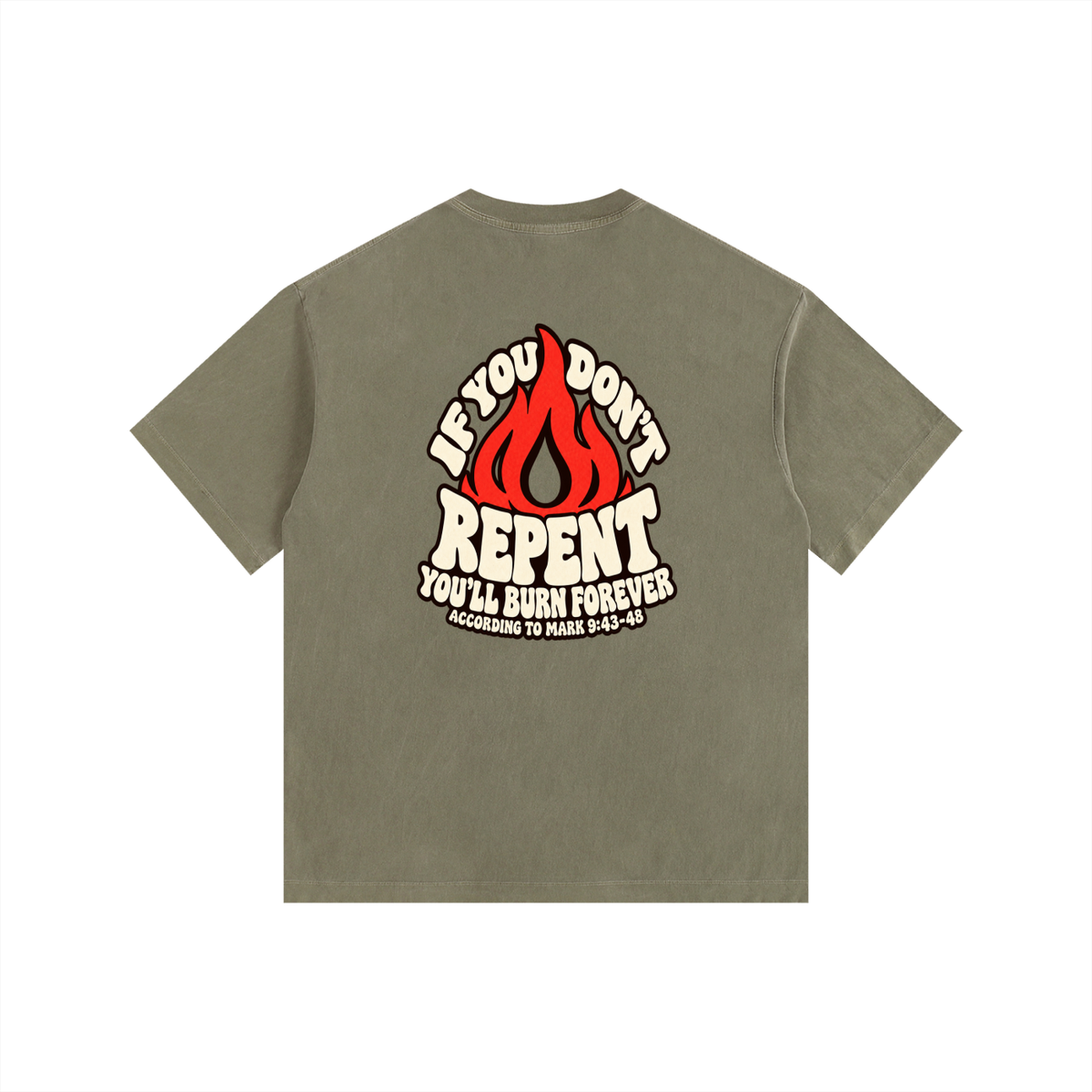 REDEEMED BY THE BLOOD OF JESUS ACCORDING TO EPHESIANS 1:7 IF YOU DON'T REPENT YOU'LL BURN FOREVER ACCORDING TO MARK 9:43-48 T-Shirt