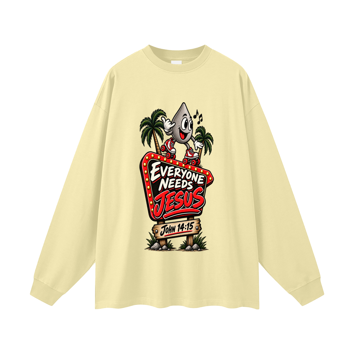 EVERYONE NEEDS JESUS . JOHN 14:15. Long Sleeve T-Shirt