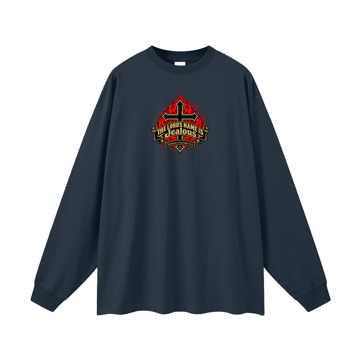 THE LORD'S NAME IS Jealous The phrase is from Exodus 34:14 Long Sleeve T-Shirt