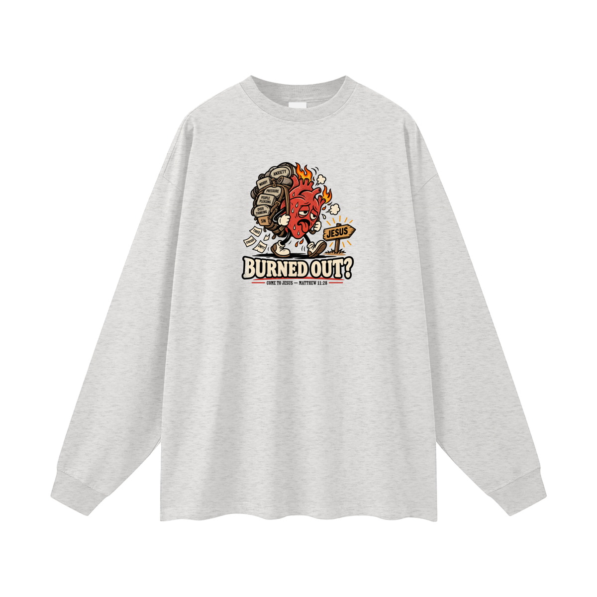 BURNED OUT? COME TO JESUS - MATTHEW 11:28 Long Sleeve T-Shirt
