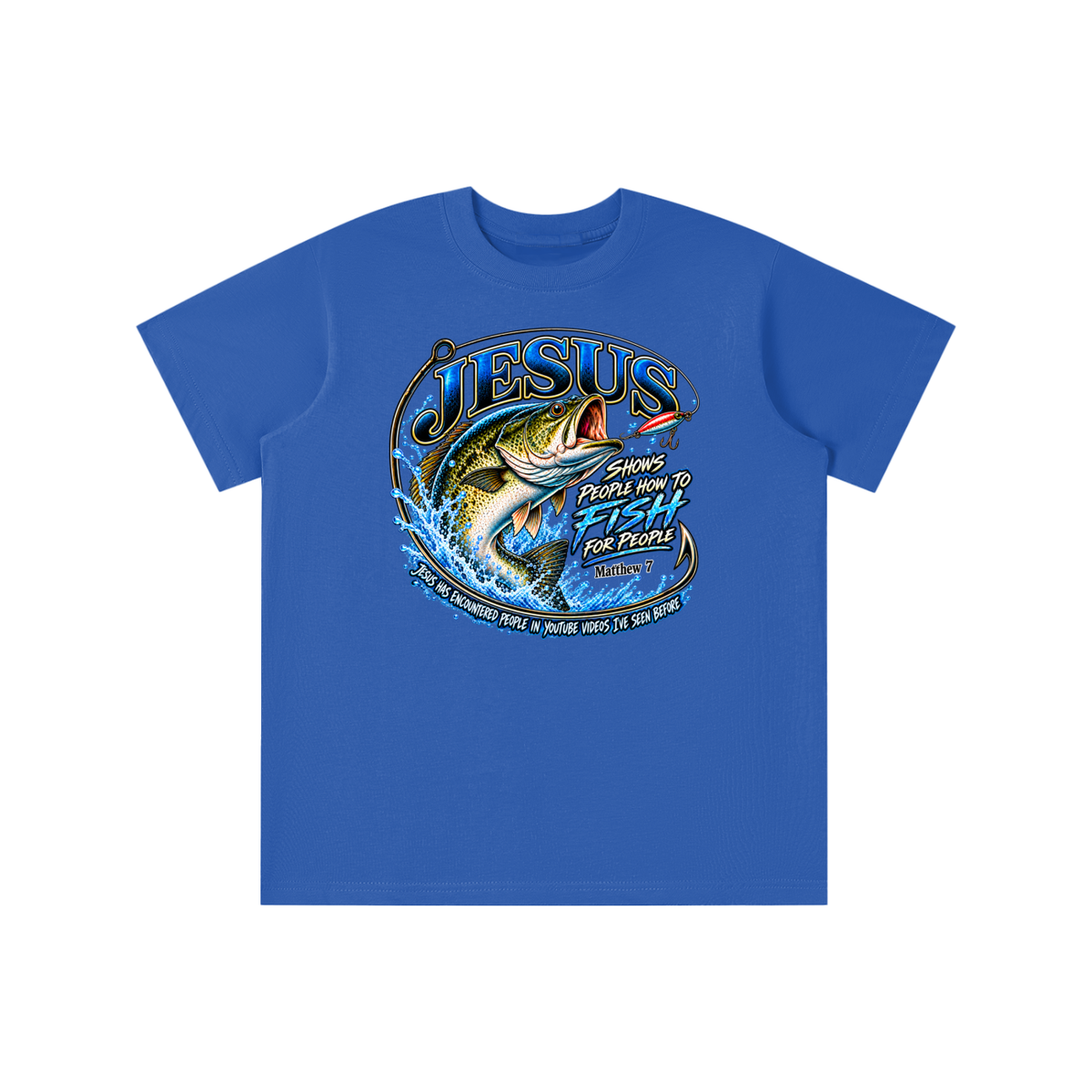 JESUS SHOWS PEOPLE HOW TO FISH FOR PEOPLE MATTHEW 7 JESUS HAS ENCOUNTERED PEOPLE IN YOUTUBE VIDEOS I'VE SEE BEFORE youth T-shirt
