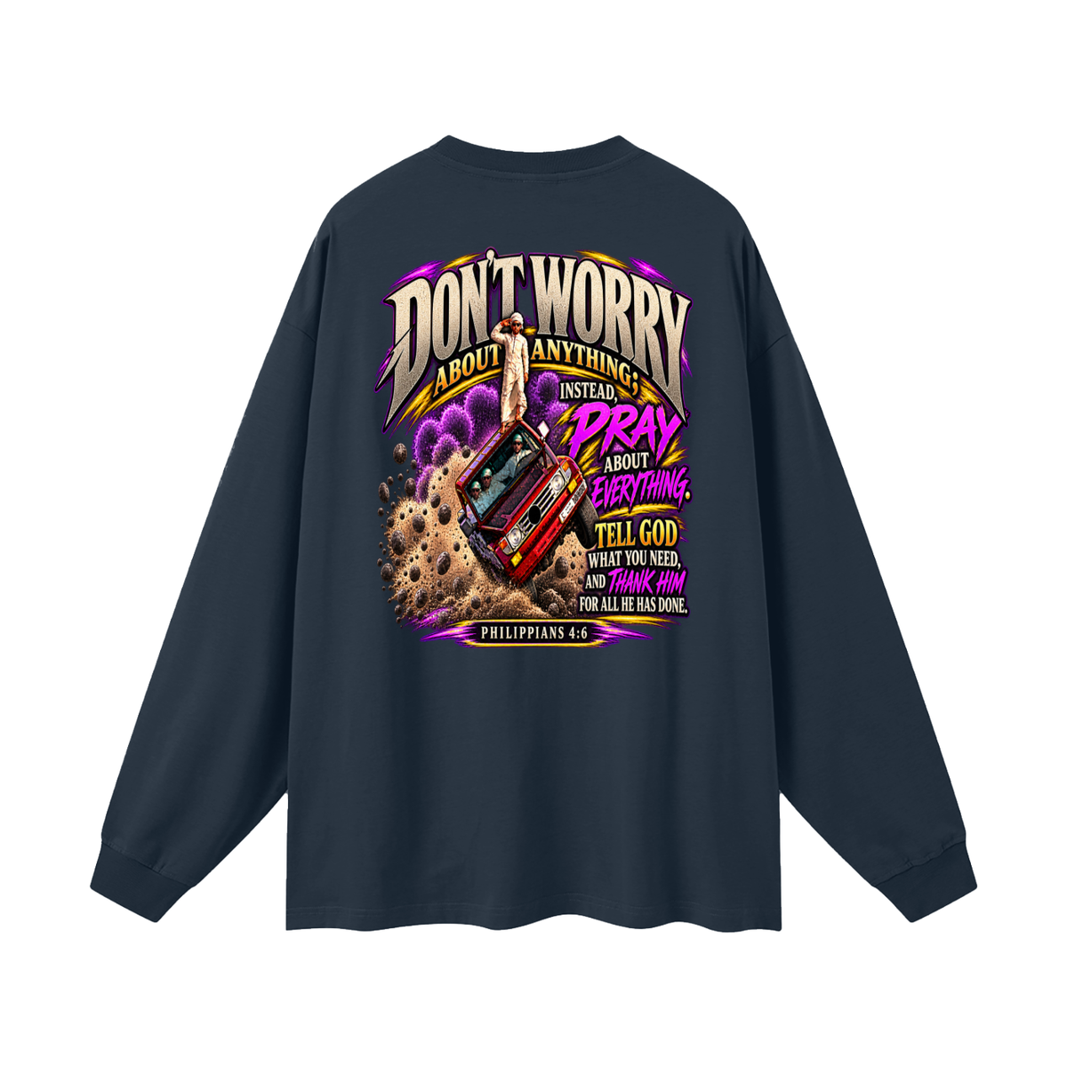 PHILIPPIANS 4:6 NLT Long Sleeve T-Shirt