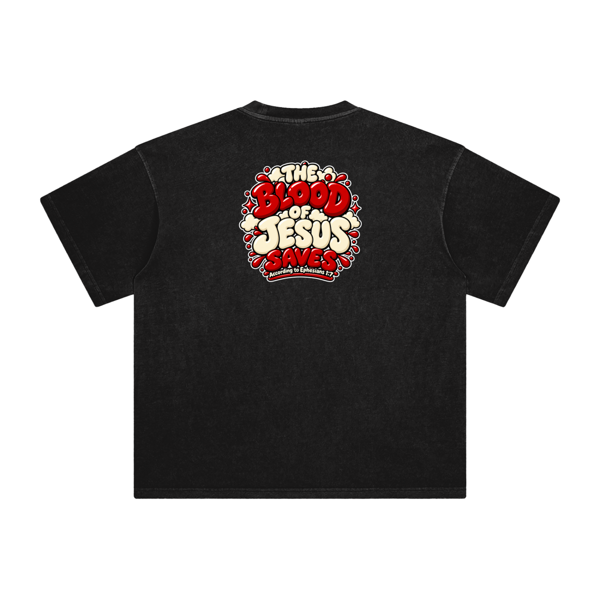 THE BLOOD OF JESUS SAVES ACCORDING TO EPHESIANS 1:7 T-Shirt