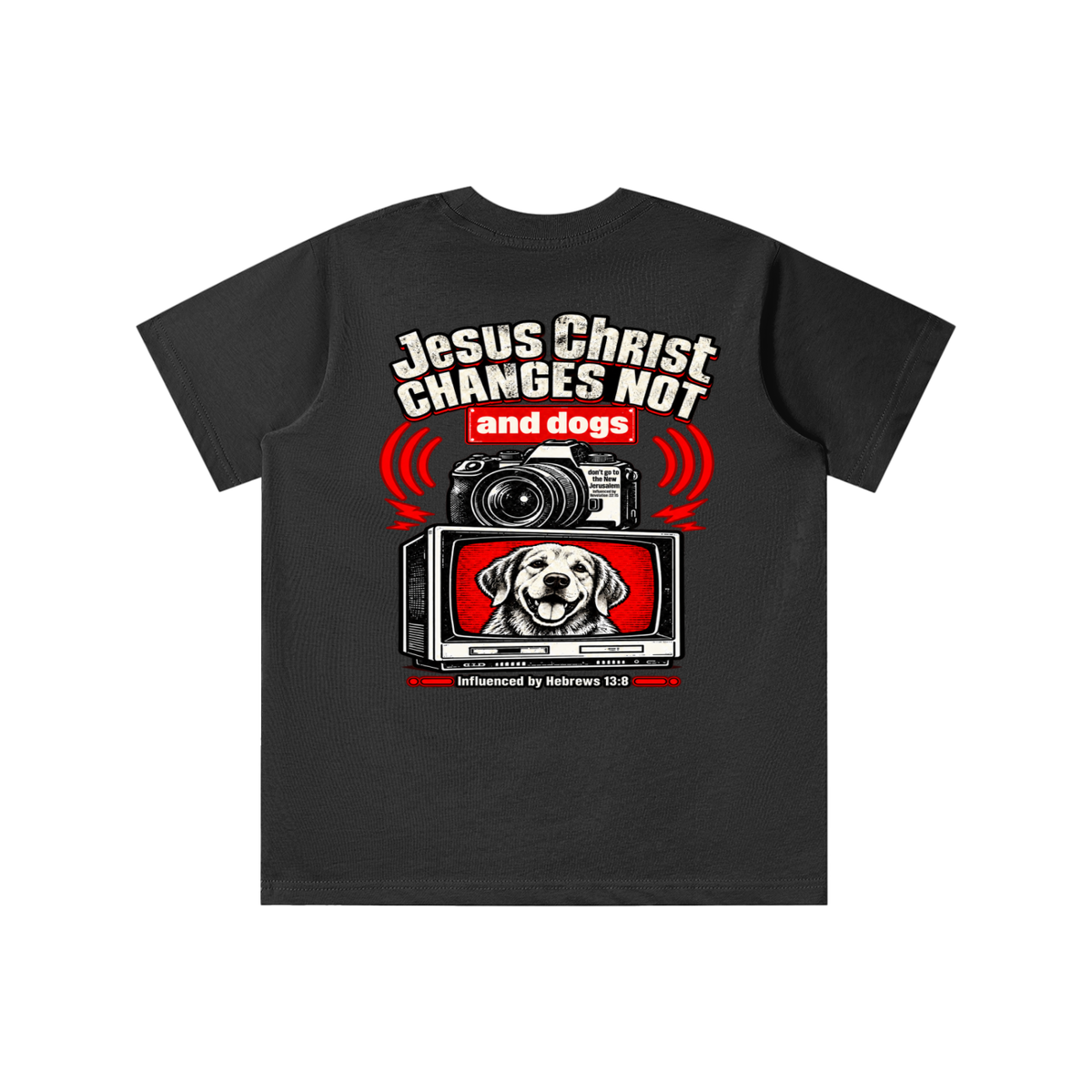 Jesus ChRIST CHANGES NOT and dogs don't go to the New Jerusalem Influenced by Revelation 22:15 Influenced by Hebrews 13:8 youth T-shirt