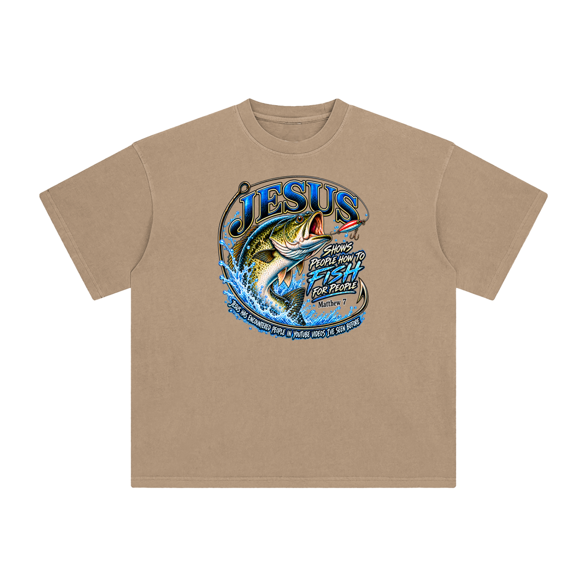 JESUS SHOWS PEOPLE HOW TO FISH FOR PEOPLE MATTHEW 7 JESUS HAS ENCOUNTERED PEOPLE IN YOUTUBE VIDEOS I'VE SEE BEFORE T-Shirt