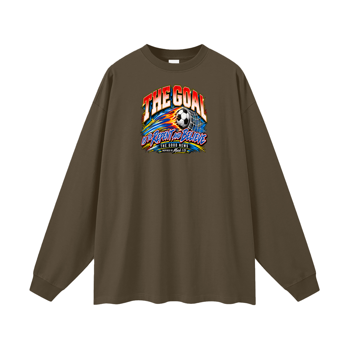 THE GOAL IS TO REPENT AND BELIEVE THE GOOD NEWS INSPIRED BY MARK 1:15 Long Sleeve T-Shirt