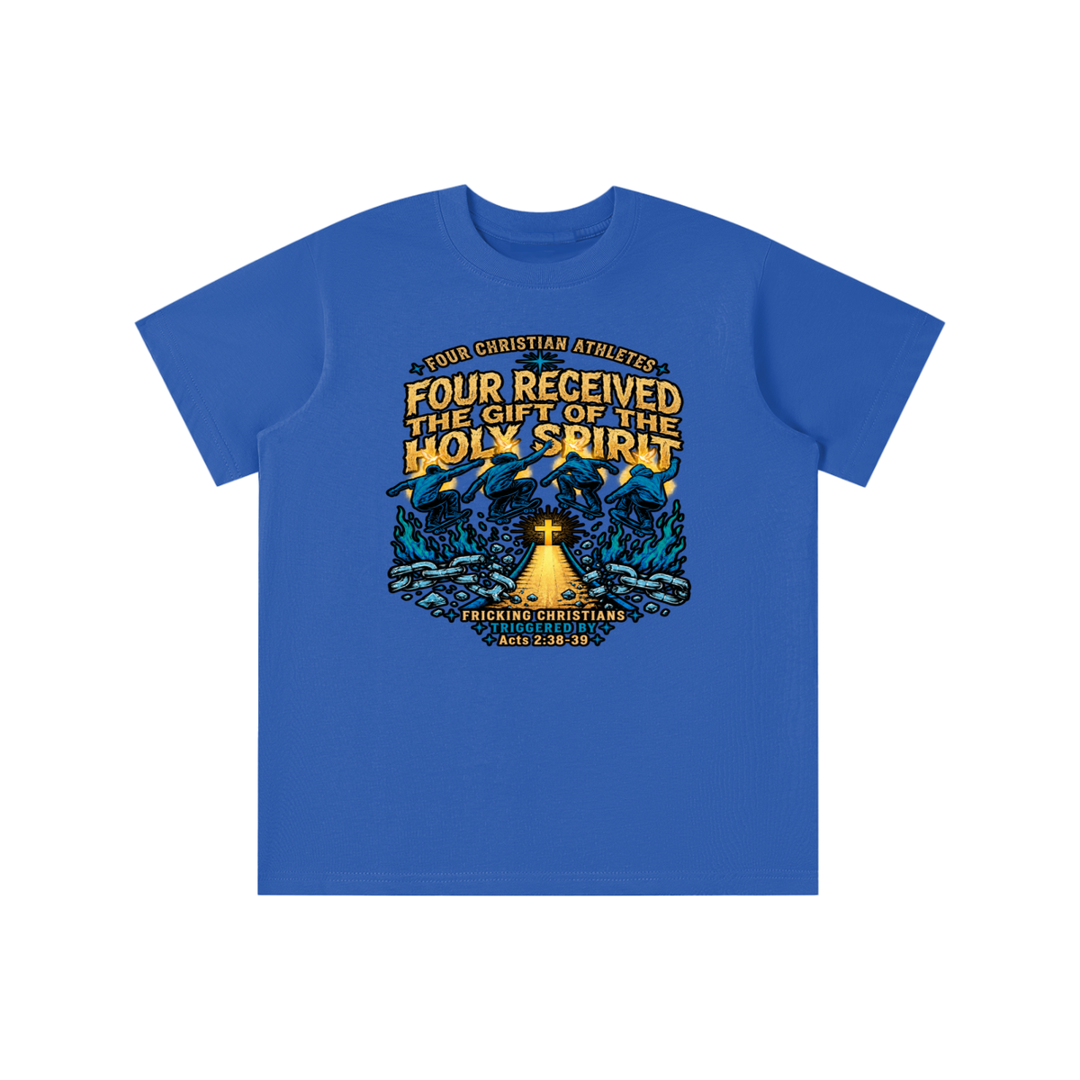 FOUR CHRISTIAN ATHLETES FOUR RECEIVED THE GIFT OF THE HOLY SPIRIT FRICKING CHRISTIANS TRIGGERED BY Acts 2:38-39 youth T-shirt